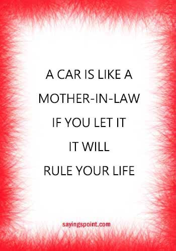 car enthusiast quotes - “A car is like a mother-in-law - if you let it, it will rule your life." — Jaime Lerner