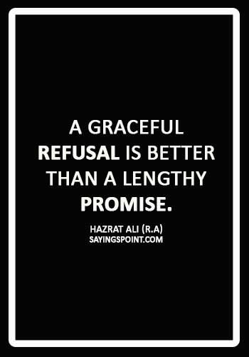 Hazrat Ali Sayings - “A graceful refusal is better than a lengthy promise.” —Hazrat Ali (R.A)