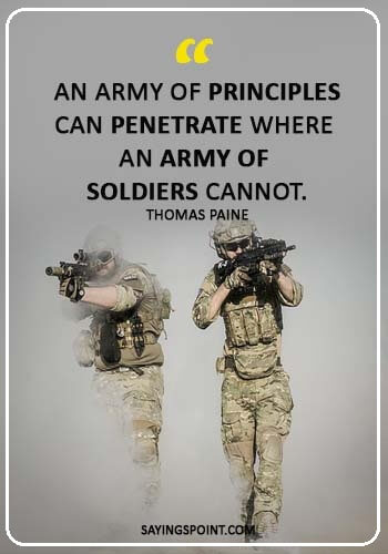 Army Quotes - “An army of principles can penetrate where an army of soldiers cannot.” —Thomas Paine