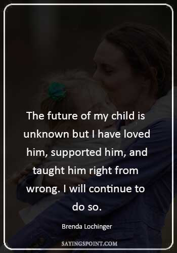 facts about adhd - “The future of my child is unknown but I have loved him, supported him, and taught him right from wrong. I will continue to do so.” —Brenda Lochinger