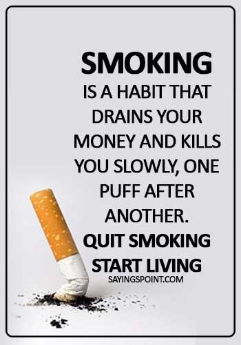 quit smoking quotes images - Smoking is a habit that drains your money and kills you slowly, one puff after another. Quit smoking, start living.