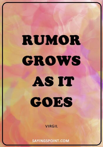 Rumor Quotes - “Rumor grows as it goes.” —Virgil