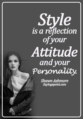 high personality quotes - Style is a reflection of your attitude and your personality. - Shawn Ashmore