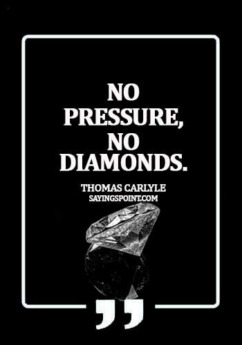 Diamond Quotes - No pressure, no diamonds. - Thomas Carlyle