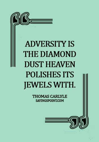 Diamond Quotes - Adversity is the diamond dust Heaven polishes its jewels with. - Thomas Carlyle