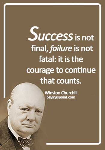 Winston Churchill Quotes - Success is not final, failure is not fatal: it is the courage to continue that counts. - Winston Churchill