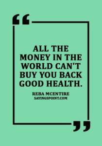 Health Sayings - "All the money in the world