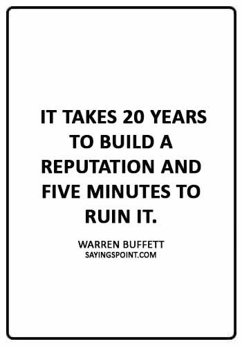 Trust Quotes - “It takes 20 years to build a reputation and five minutes to ruin it.” —Warren Buffett