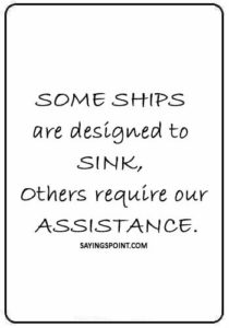 Marine Quotes - “Some ships are designed to sink, Others require our assistance.”