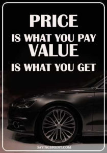 Get A Car Quote Car Sayings - “Price Is What You Pay. Value Is What You Get." —Unknown  Sayings Point