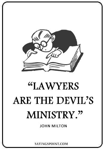 Lawyers Quotes - “Lawyers are the devil’s ministry.” —John Milton