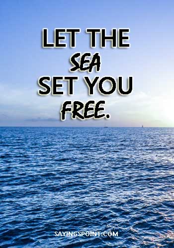 Let the sea set you free - Navy quotes