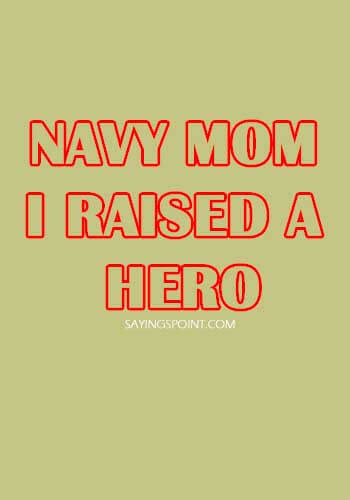 US Navy Seal Sayings - "Navy Mom: I Raised a Hero." —Unknown