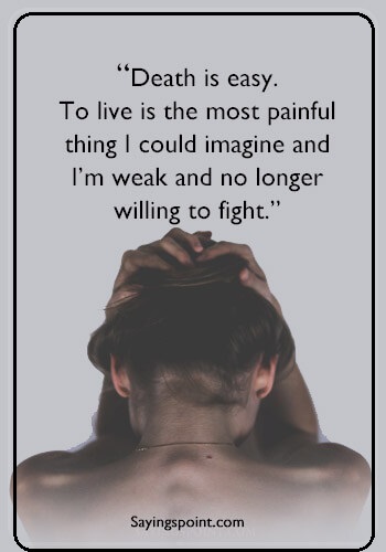 Suicide Squad Quotes - “Death is easy. To live is the most painful thing I could imagine and I’m weak and no longer willing to fight.” —Hannah Wrigh