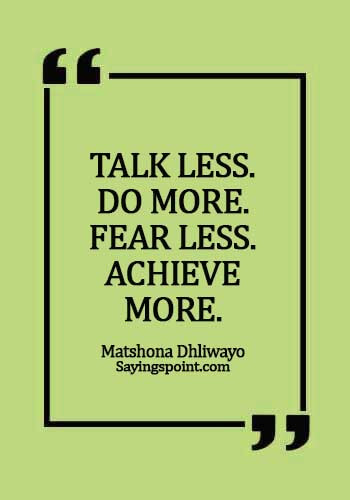 fearless quotes images - Talk less. Do more. Fear less. Achieve more. - Matshona Dhliwayo