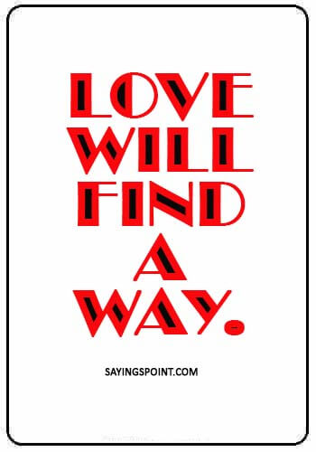 True Love Quotes - Love will find a way.