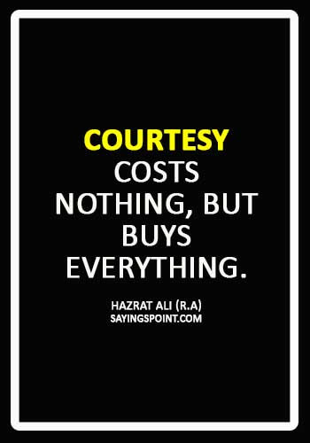 Hazrat Ali Sayings - “Courtesy costs nothing, but buys everything.” —Hazrat Ali (R.A)