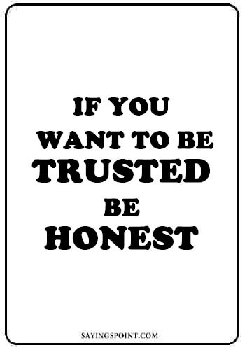 Honesty Quotes - If You want to be trusted be Honest.