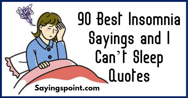 90 Best Insomnia Sayings and I Can't Sleep Quotes