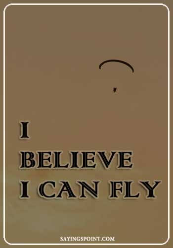 “I believe I can fly.