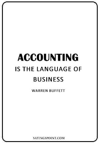Accounting Quotes - Accounting is the language of business.” —Warren Buffett