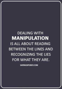 master manipulator quotes - “Dealing with manipulation is all about reading between the lines and recognizing the lies for what they are.