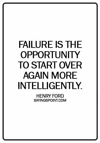 Starting Over Quotes - Failure is the opportunity to start over again more intelligently. - Henry Ford
