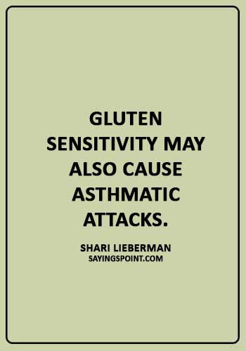 ASthma Sayings - "Gluten sensitivity may also cause asthmatic attacks." —Shari Lieberman