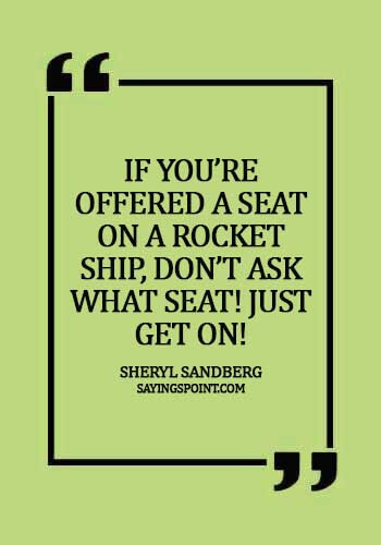career quotes for students - If you’re offered a seat on a rocket ship, don’t ask what seat! Just get on!
