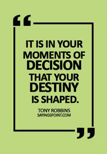 stop smoking quotes sayings - It is in your moments of decision that your destiny is shaped.  - Tony Robbins