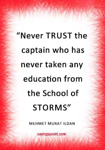 Captain Quotes - “Never trust the captain who has never taken any education from the School of Storms!” —Mehmet Murat ildan