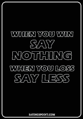 Table Tennis Quotes - "When you win say nothing. When you loss say less." —Unknown