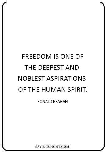 quotes about patriotism and nationalism - “Freedom is one of the deepest and noblest aspirations of the human spirit." —Ronald Reagan