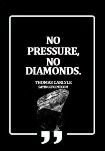 Diamond Quotes - No pressure, no diamonds. - Thomas Carlyle