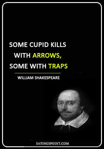 archery quotes - “Some Cupid kills with arrows, some with traps.” —William Shakespeare