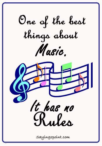 DJ Sayings - “One of the best things about music. It has no rules.” 